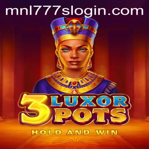 3LuxorPots Game Overview and Insights on MNL777S